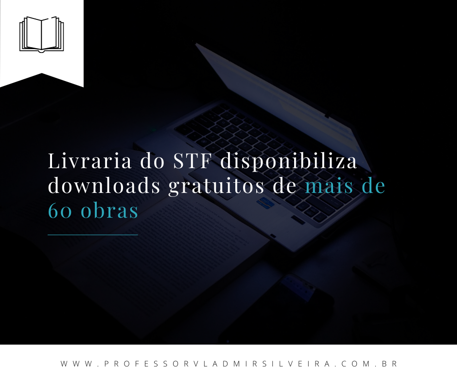 Livraria do STF disponibiliza downloads gratuitos de mais de 60 obras